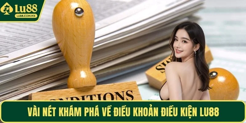 Vài nét khám phá về điều khoản điều kiện LU88
