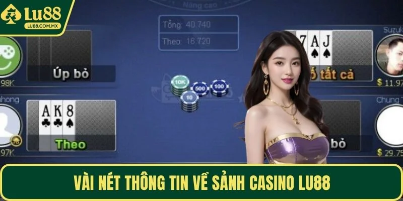 Vài nét thông tin về sảnh casino LU88